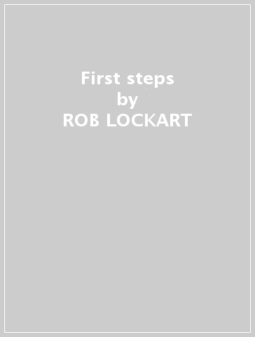 First steps - ROB LOCKART