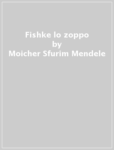 Fishke lo zoppo - Moicher Sfurim Mendele