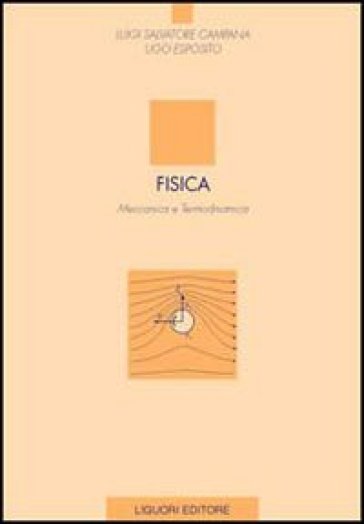 Fisica. Meccanica e termodinamica - Luigi S. Campana - Ugo Esposito