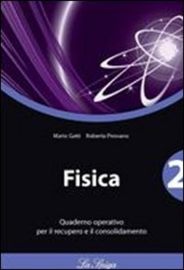 Fisica. Quaderno operativo. Per le Scuole superiori. Vol. 2 - Mario Gatti - Roberta Pirovano