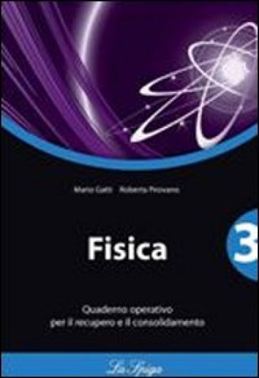 Fisica. Quaderno operativo. Per le Scuole superiori. Vol. 3 - Mario Gatti - Roberta Pirovano