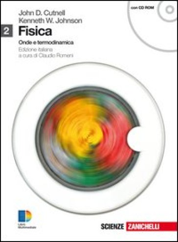 Fisica. Per le Scuole superiori. Con espansione online. 2: Onde e termologia - John D. Cutnell - Kenneth W. Johnson