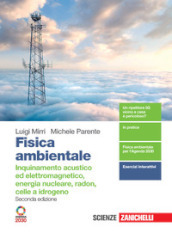 Fisica ambientale. Inquinamento acustico ed elettromagnetico, energia nucleare, radon, celle a idrogeno. Per il quinto anno delle Scuole superiori. Con e-book. Con espansione online