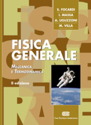 Fisica generale. Meccanica e termodinamica. Con Contenuto digitale (fornito elettronicamente) - Sergio Focardi