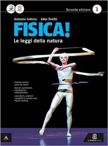 Fisica! Le leggi della natura. Per i Licei e gli Ist. magistrali. Con e-book. Con espansione online. 1. - Antonio Caforio - Aldo Ferilli