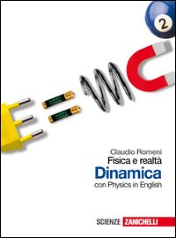 Fisica e realtà. Dinamica. Con Physics in english. Per le Scuole superiori. Con espansione online - Claudio Romeni