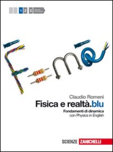 Fisica e realtà.blu. Con espansione online. Per le Scuole superiori. 1.Fondamenti dinamica e termodinamica - Claudio Romeni