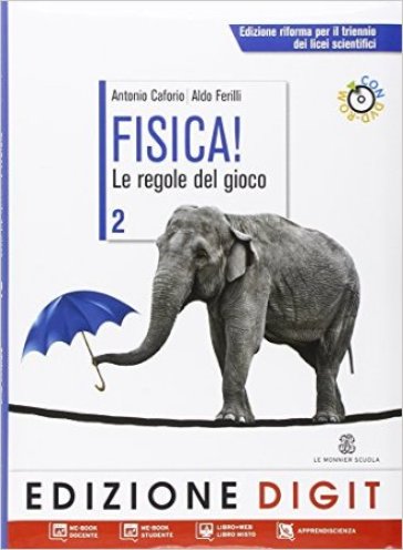 Fisica! Le regole del gioco. Con espansione online. Per le Scuole superiori. Con DVD-ROM. 2. - Antonio Caforio - Aldo Ferilli