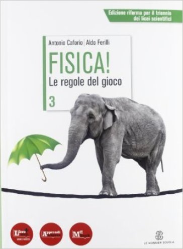 Fisica! Le regole del gioco. Per le Scuole superiori. Con espansione online. 3. - Antonio Caforio - Aldo Ferilli