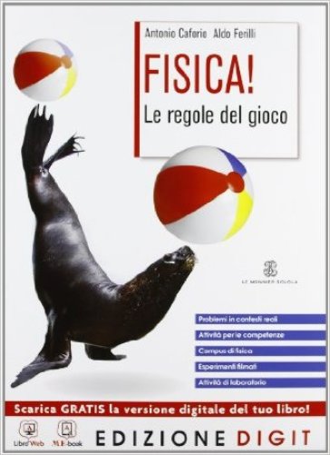 Fisica! Le regole del gioco. Vol. unico. Con espansione online. Per le Scuole superiori - Antonio Caforio - Aldo Ferilli