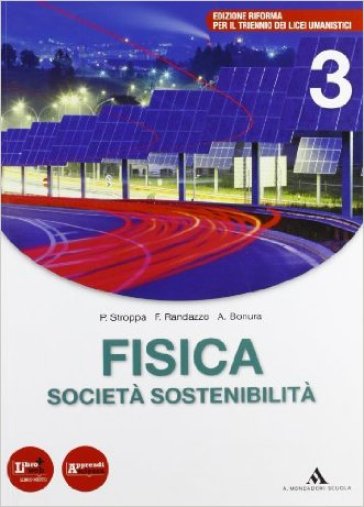 Fisica, società, sostenibilità. Per le Scuole superiori. Con espansione online. 3. - P. Stroppa - F. Randazzo - A. Bonura