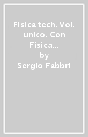 Fisica tech. Vol. unico. Con Fisica & Tecnologia per il cittadino, Laboratorio. Per il primo biennio delle Scuole superiori. Con e-book. Con espansione online