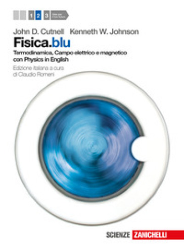 Fisica.blu. Con Physics in english. Con espansione online. Per le Scuole superiori. 2.Termodinamica, campo elettrico e magnetico - John D. Cutnell - Kenneth W. Johnson