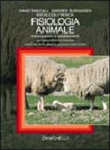 Fisiologia animale. Meccanismi e adattamenti - David Randall - Warren Burggren - Kathleen French