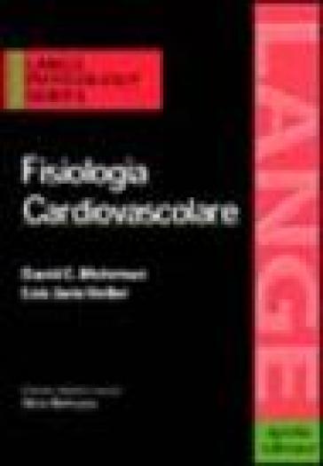 Fisiologia cardiovascolare - Lois J. Heller - David E. Mohrman