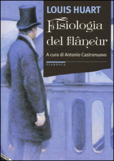 Fisiologia del flaneur - Louis Huart