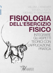 Fisiologia dell esercizio fisico. Integrare gli aspetti teorici con l applicazione pratica