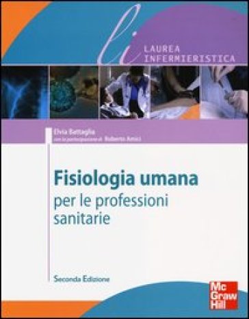 Fisiologia umana per le professioni sanitarie - Elvia Battaglia - Roberto Amici