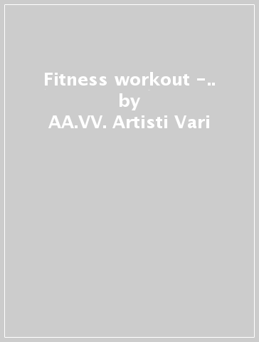 Fitness & workout -.. - AA.VV. Artisti Vari