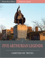 Five Arthurian Legends (Illustrated Edition)