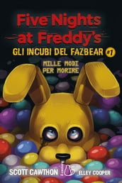 Five Nights at Freddy s. Gli incubi del Fazbear - Mille modi per morire