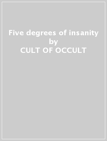 Five degrees of insanity - CULT OF OCCULT