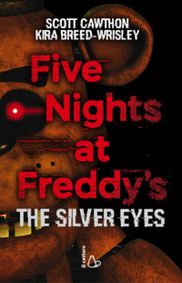 Five nights at Freddy's. The silver eyes. 1. - Scott Cawthon - Kira Breed-Wrisley