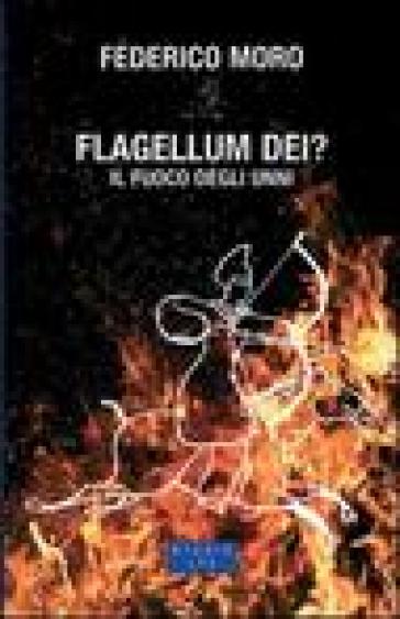 Flagellum Dei? Il fuoco degli Unni - Federico Moro