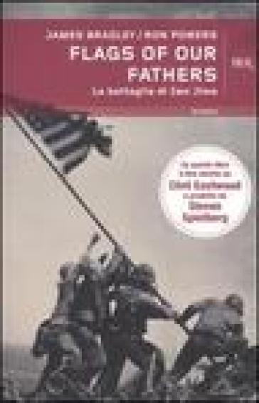 Flags of our fathers. La battaglia di Iwo Jima - James Bradley - Ron Powers
