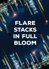 Flare Stacks in Full Bloom