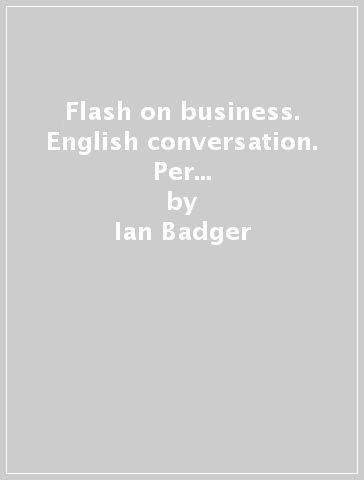 Flash on business. English conversation. Per gli Ist. tecnici e professionali. Con espansione online - Ian Badger