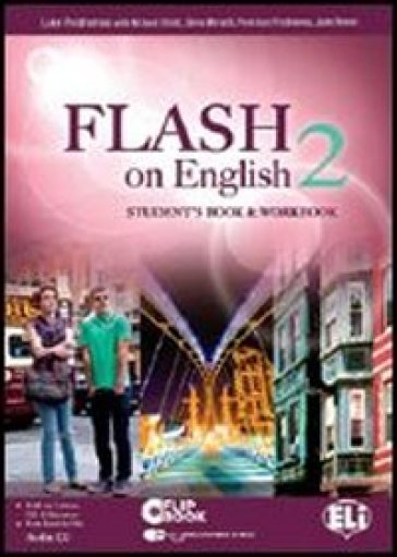 Flash on english. Student's book-Workbook-Flip book. Con espansione online. Con CD Audio. Per le Scuole superiori. 2. - Luke Prodromou