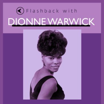 Flashback with dionne.. - Dionne Warwick