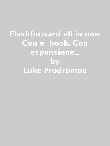 Flashforward all in one. Con e-book. Con espansione online. Per le Scuole superiori - Luke Prodromou - R. Elliott - S. Minardi