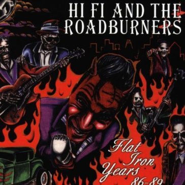 Flat iron years - HIFI & THE ROADBURNERS