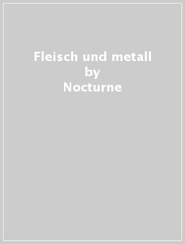 Fleisch und metall - Nocturne