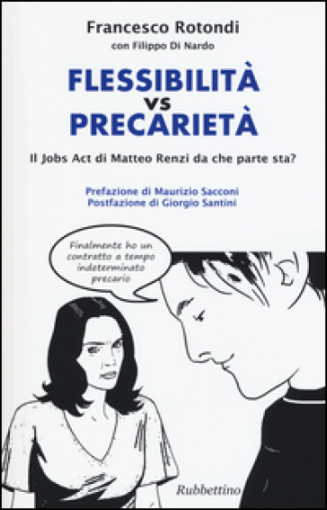 Flessibilità vs precarietà. Il jobs act di Matteo Renzi da che parte sta? - Francesco Rotondi - Filippo Di Nardo