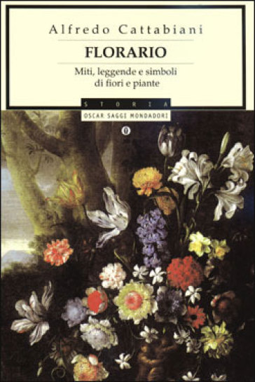 Florario. Miti, leggende e simboli di fiori e piante - Alfredo Cattabiani