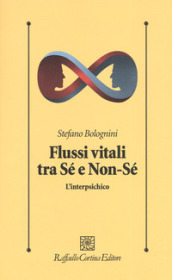 Flussi vitali tra sé e non-sé. L interpsichico