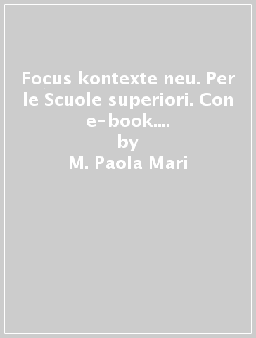 Focus kontexte neu. Per le Scuole superiori. Con e-book. Con espansione online. Con DVD-ROM - M. Paola Mari