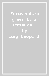 Focus natura green. Ediz. tematica. Per la Scuola media. Con e-book. Con espansione online. Con Libro: Educazione ambientale e sviluppo sostenibile. Con DVD-ROM. Vol. A-B-C-D