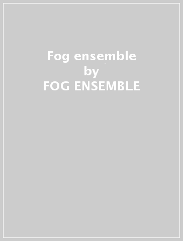 Fog ensemble - FOG ENSEMBLE