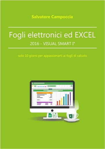 Fogli elettronici ed Excel 2016 - VISUAL SMART I° - Salvatore Campoccia