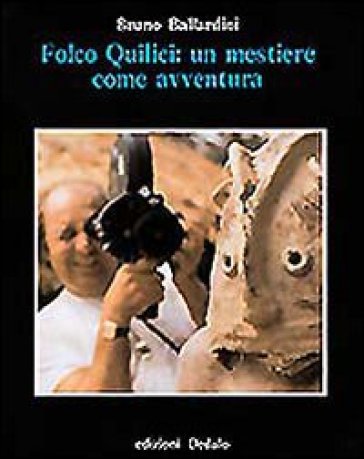 Folco Quilici: un mestiere come avventura - Bruno Ballardini