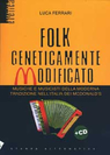 Folk geneticamente modificato. Con CD Audio - Luca Ferrari