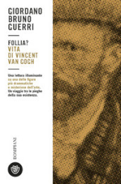 Follia? Vita di Vincent van Gogh