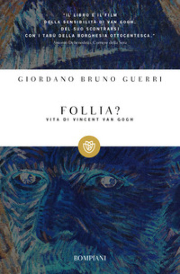 Follia? Vita di Vincent van Gogh - Giordano Bruno Guerri