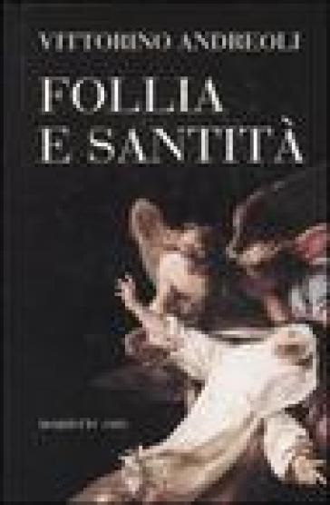 Follia e santità - Vittorino Andreoli