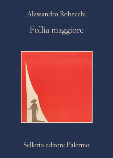Follia maggiore - Alessandro Robecchi