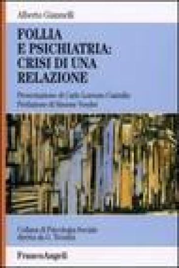 Follia e psichiatria: crisi di una relazione - Alberto Giannelli
